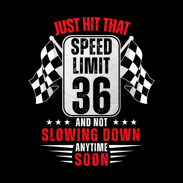 36th Birthday Speed Limit Sign 36 Years Old Funny Racing by HollyDuck