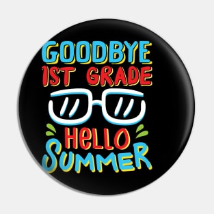 Goodbye 1st Grade Hello Summer Shirt Last Day Of School Kids Pin