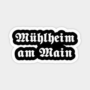 Mühlheim am Main written with gothic font Magnet