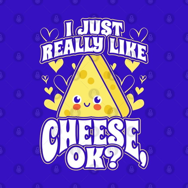 I Just Really Like Cheese OK by aneisha