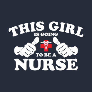 This Girl Is Going To Be A Nurse T-Shirt