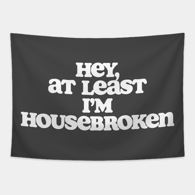 At Least I'm Housebroken Dude Lebowski Quote Tapestry by GIANTSTEPDESIGN