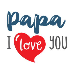 Papa I love You T-Shirt