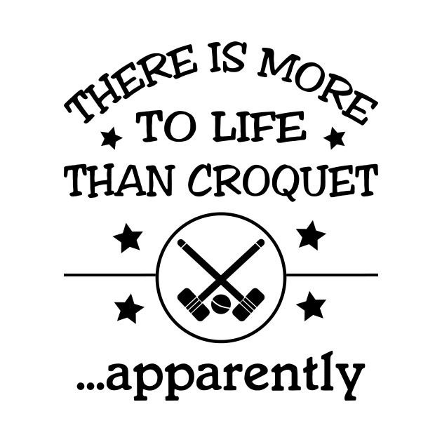 There is more to life than croquet - apparently by Slap Cat Designs