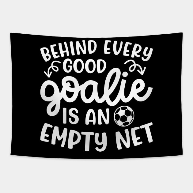 Behind Every Good Goalie Is An Empty Net Soccer Boys Girls Cute Funny Tapestry by GlimmerDesigns