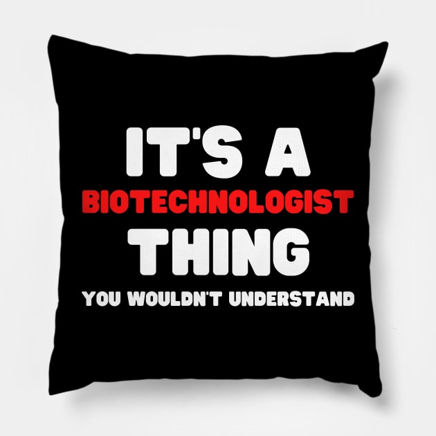 It's A Biotechnologist Thing You Wouldn't Understand Pillow by HobbyAndArt