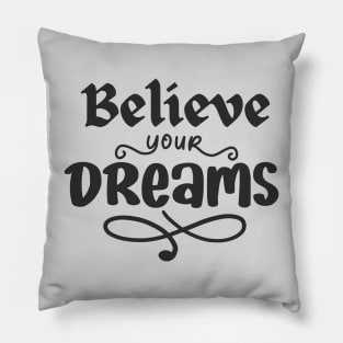 Believe your dreams motivational quote design Pillow