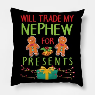 Will Trade My Nephew For Presents Merry Christmas Xmas Day Pillow