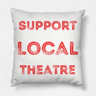 Support Local Theatre Pillow