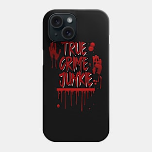 True Crime - True Crime Junkie Phone Case