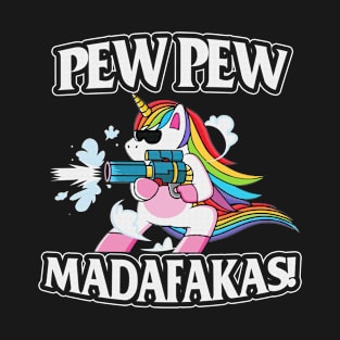 Pew pew madafakas! unicorn guns funny gift T-Shirt