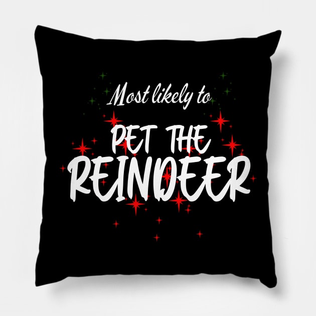 Most Likely To Pet The Reindeer Funny Christmas Pillow by CharismaShop