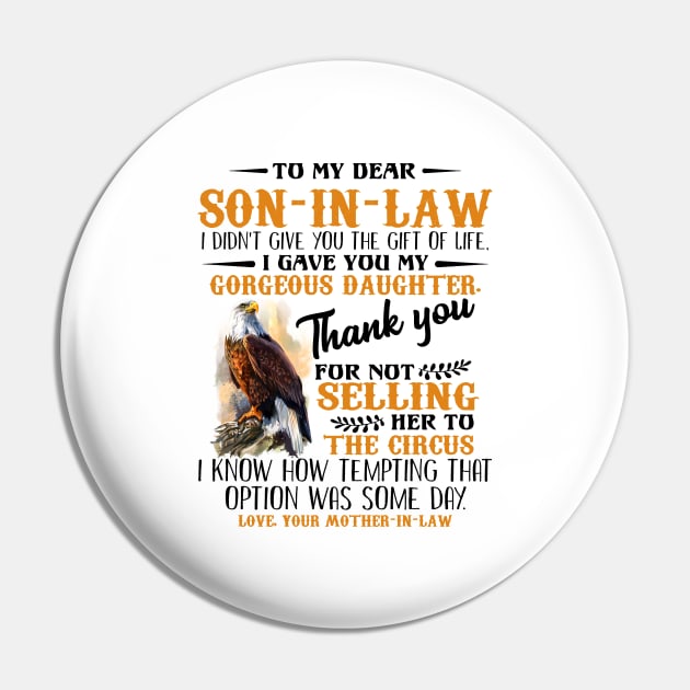 Hawks To My Dear Son-In-Law I Didn't Give You The Gift Of Life I Gave You My Gorgeous Daughter Shirt Pin by Krysta Clothing