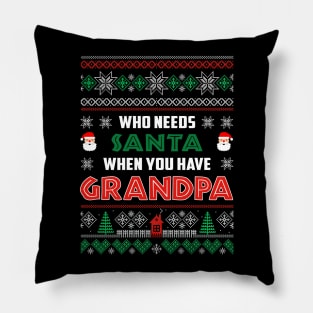 Who Needs Santa When You Have Grandpa Christmas Pillow