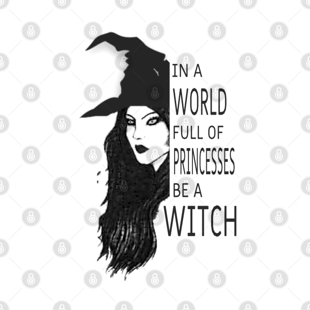 In A World Full Of Princesses Be A Witch FUNNY HALLOWEEN 2021 by TeesFashion