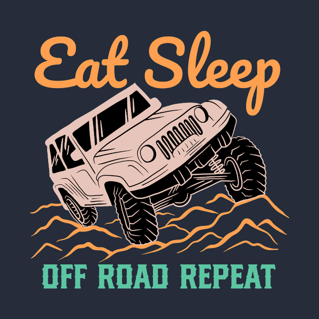 Eat Sleep Off Road Repeat by ARTGUMY