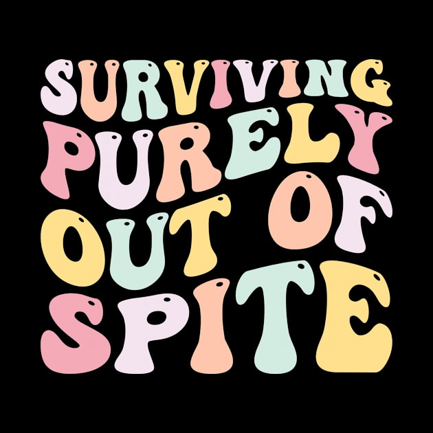 Surviving Purely Out Of Spite by unaffectedmoor