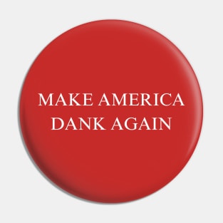 Make America Dank Again Pin