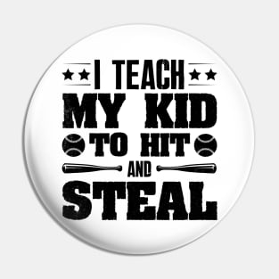 I Teach My Kid To Hit And Steal Baseball Pin