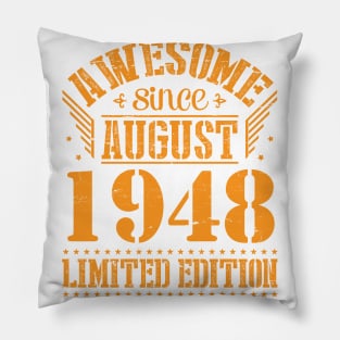 Awesome Since August 1948 Limited Edition Happy Birthday 72 Years Old To Me And You Papa Dad Son Pillow