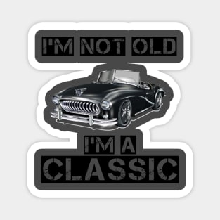 i am not old i am classic Magnet