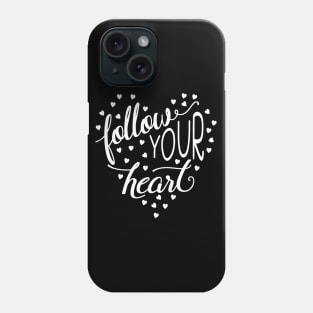 Follow Your Heart Phone Case