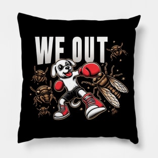 Funny  dog kicking out a cicada"We Out" Cute Pillow