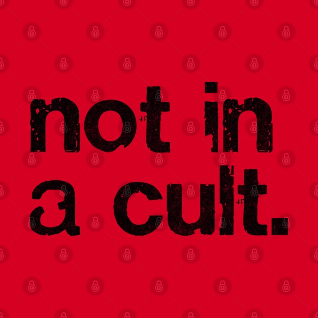 NOT IN A CULT /\/\/ Original DankFutura Design by DankFutura