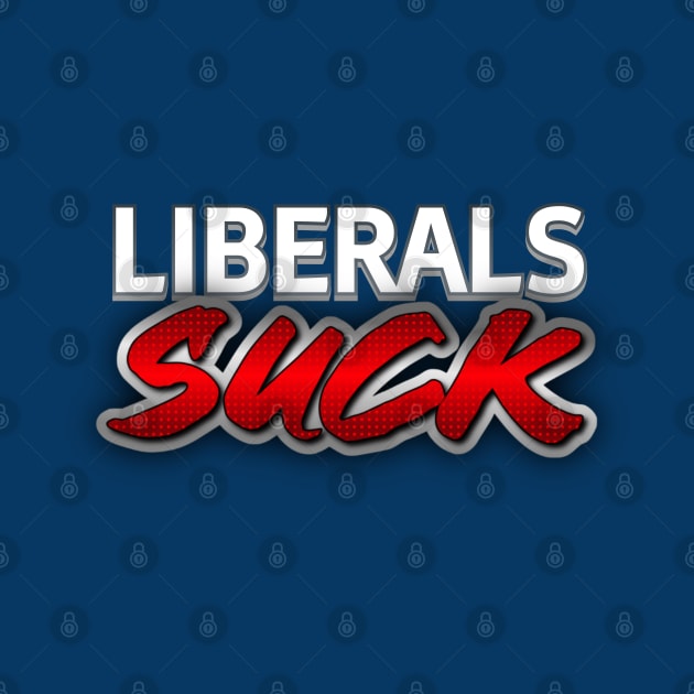 Liberal Suck by ILLannoyed 