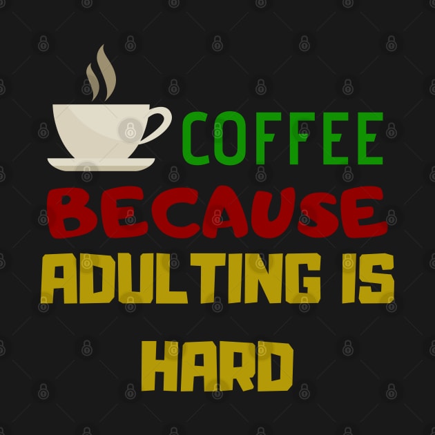 Coffee Because Adulting Is Hard by Happy - Design