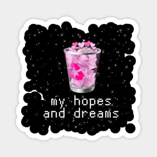 my hopes and dreams funny shit post Magnet