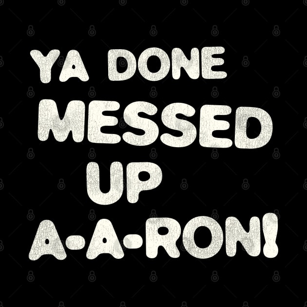 YA DONE MESSED UP A-A-RON! by darklordpug