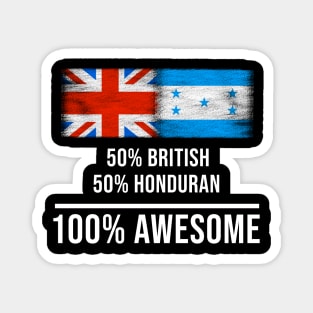 50% British 50% Honduran 100% Awesome - Gift for Honduran Heritage From Honduras Magnet