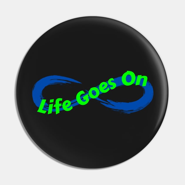 Life Goes On Pin by Rusty-Gate98