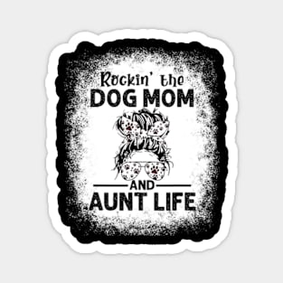 Rockin' The Dog Mom and Aunt Life Dog Lovers Magnet