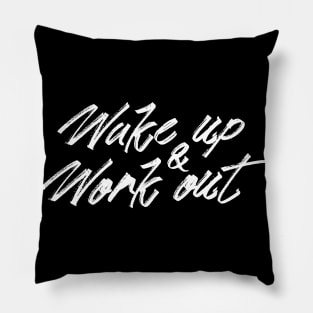 WAKE UP AND WORK OUT Pillow