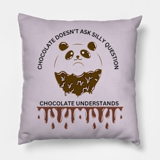 Chocolate Doesn't Ask Silly Question, Chocolate Understands Pillow