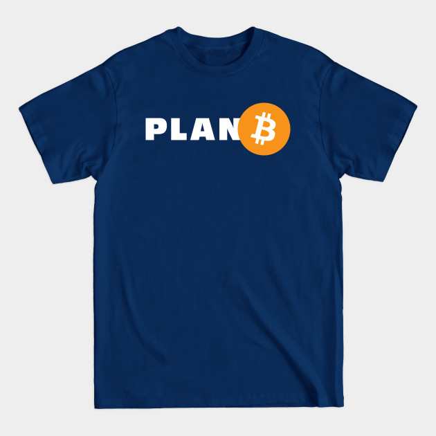 Discover Plan B - Bitcoin - Crypto Apparel - Bitcoin Fans - T-Shirt