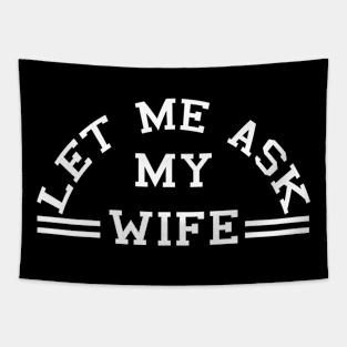 Let Me Ask My Wife (white) Tapestry