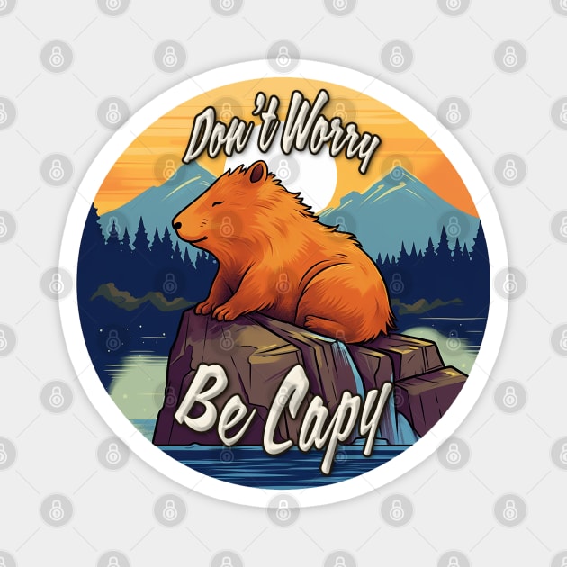 Don't Worry, Be Capy Magnet by nonbeenarydesigns