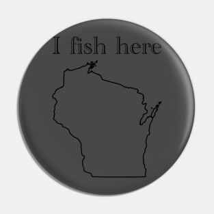 I fish here wisconsin Pin