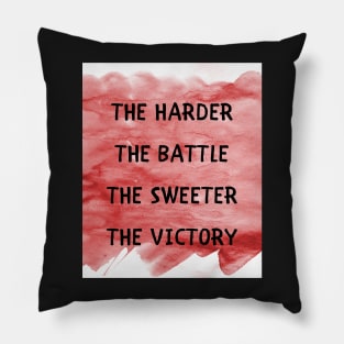 The harder the battle Pillow