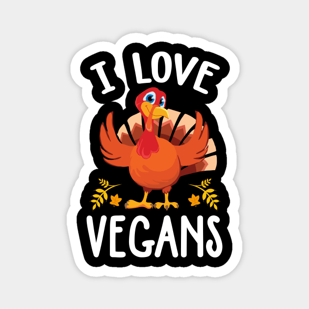 I Love Vegans Vegan Thanksgiving 2023 Magnet by KindWanderer