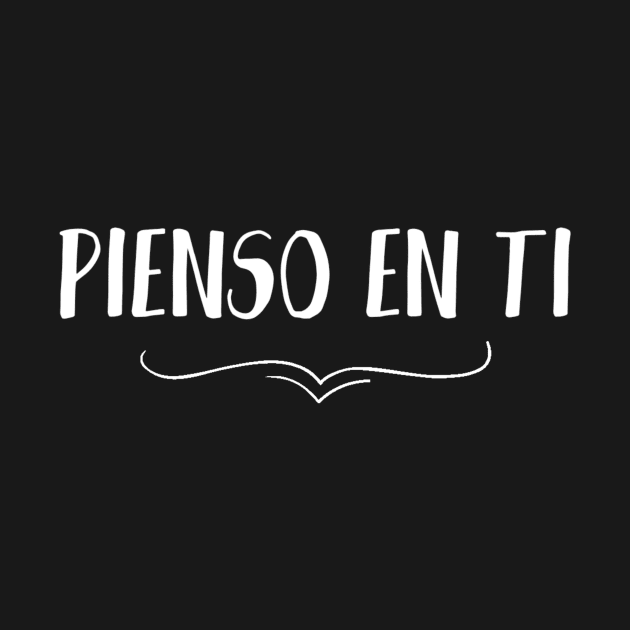 Pienso en ti, i'm thinking about you in spanish, hablemos del amor series by VISUALIZED INSPIRATION