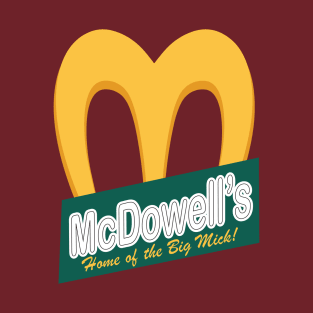 McDowell's - Home of the Big Mick T-Shirt