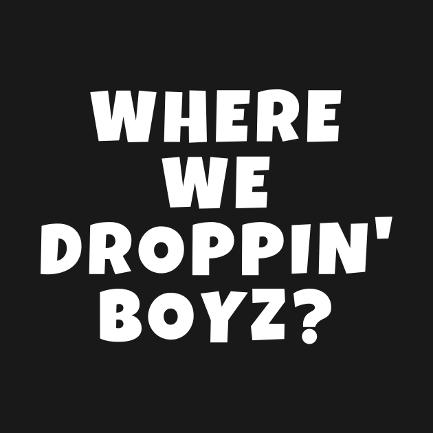 Where We Droppin' Boyz Original Boys of the Game Gamer by Little Duck Designs