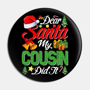 Dear Santa My Cousin Did It Funny Pin