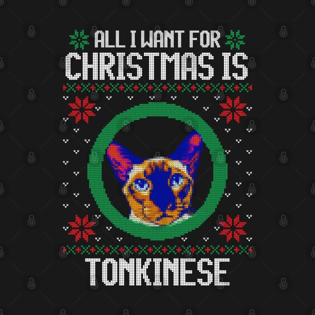 All I Want for Christmas is Tonkinese - Christmas Gift for Cat Lover by Ugly Christmas Sweater Gift