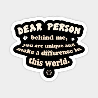 Dear Person Behind Me You Are Enough Magnet