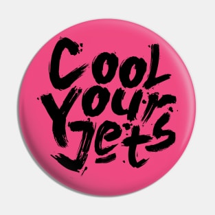 Cool Your Jets Pin